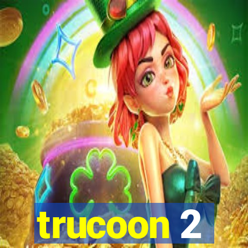 trucoon 2